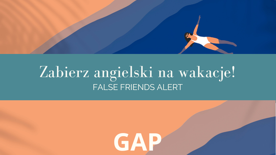 Zabierz angielski na wakacje! False Friends Alert odc. 5.