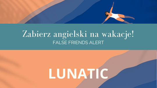 Zabierz angielski na wakacje! False Friends Alert odc. 8.