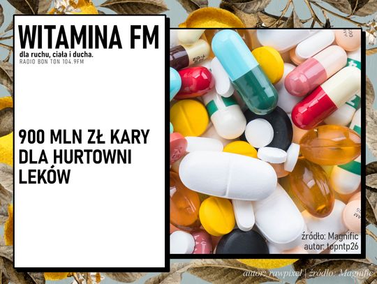 900 milionów kary dla hurtowni leków | Witamina FM