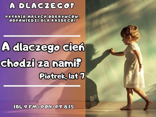 A dlaczego? Pytania małych odkrywców, odpowiedzi dla każdego! odc. 35.
