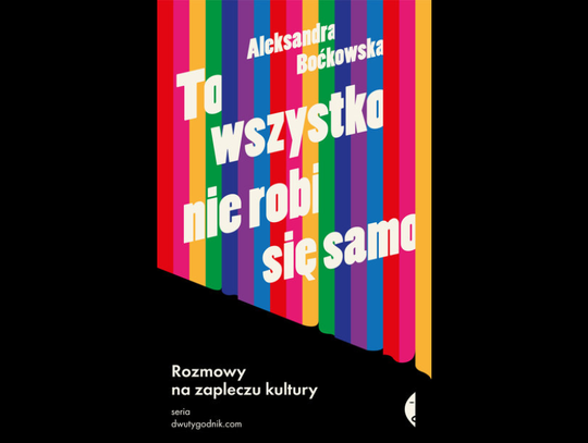 Aleksandra Boćkowska "To wszystko nie robi się samo"