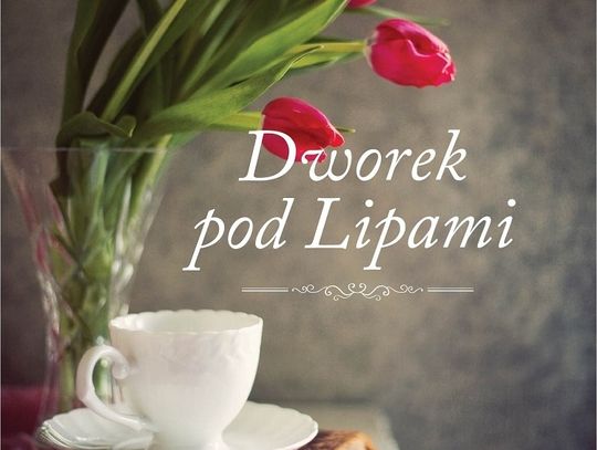 Anna J. Szepielak "Dworek pod Lipami"; wyd. FILIA