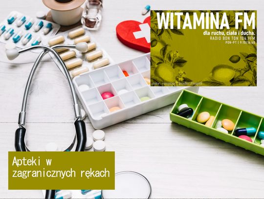 Apteki w zagranicznych rękach - Witamina FM