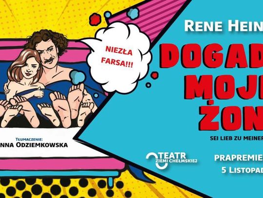 Barbara Szarwiłło - Teatr Ziemi Chełmskiej - prapremiera "Dogadzaj mojej żonie"