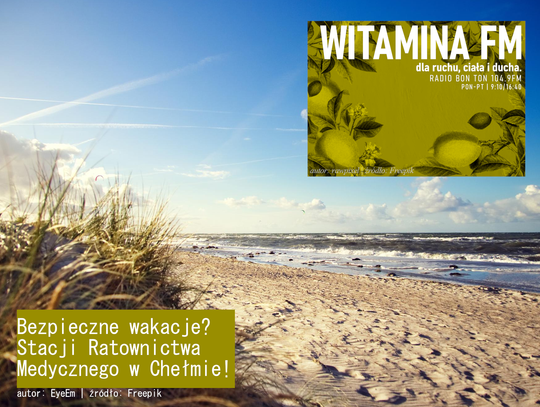 Bezpieczne wakacje? Stacja Ratownictwa  Medycznego w Chełmie! - Witamina FM
