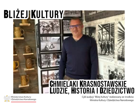Bliżej Kultury. Chmielaki krasnostawskie: ludzie, historia i dziedzictwo. Od chmielowych pól do Chmielaków. Historia krasnostawskiej tradycji
