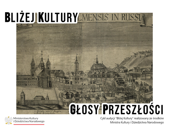 Bliżej Kultury. Głosy Przeszłości - Koronacja obrazu Matki Boskiej Chełmskiej i burzliwe dzieje cudownej ikony