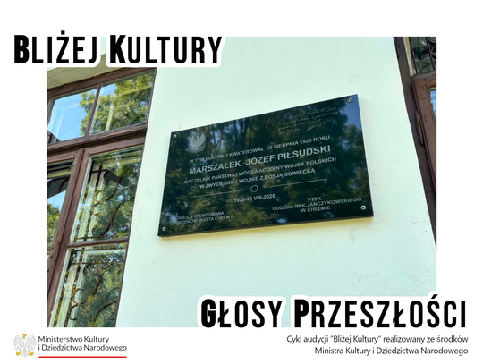 Bliżej Kultury. Głosy Przeszłości - Tajemnice wizyt Marszałka. Józef Piłsudski w Chełmie w lipcu 1920 roku