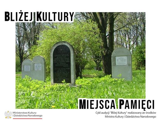 Bliżej Kultury. Miejsca Pamięci: Cmentarz żydowski w Chełmie