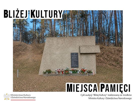 Bliżej Kultury. Miejsca Pamięci: Kumowa Dolina