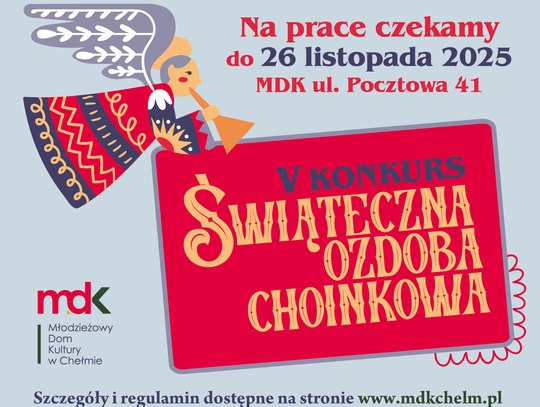 Młodzieżowy Dom Kultury w Chełmie ogłosił start kolejnej, piątej już, edycji konkursu „Świąteczna Ozdoba Choinkowa”.