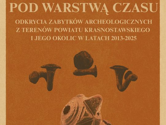 11 grudnia o godzinie 14:00 odbędzie się uroczyste otwarcie wystawy „Pod warstwą czasu. Odkrycia zabytków archeologicznych z terenów powiatu krasnostawskiego i okolic w latach 2013-2025”.