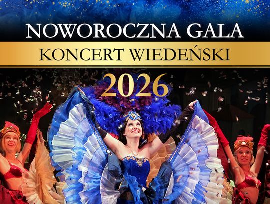 8 stycznia miłośnicy muzyki klasycznej i rozrywkowej będą mieli okazję uczestniczyć w „NOWOROCZNEJ GALI – Koncercie Wiedeńskim”.