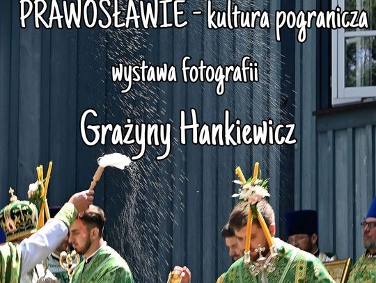 Zaproszenie na wystawę „Prawosławie – kultura pogranicza” w Bibliotece Pedagogicznej w Chełmie.
