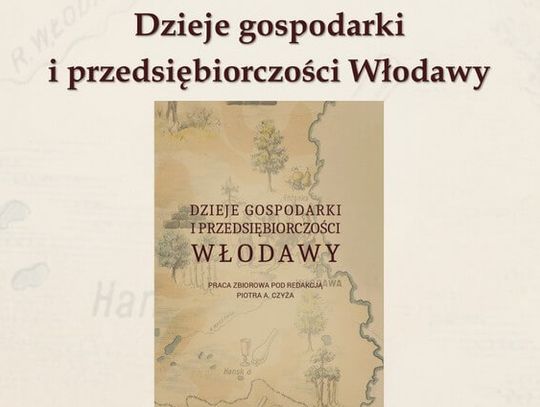 23 stycznia w Miejskiej Bibliotece Publicznej we Włodawie odbędzie się promocja publikacji zatytułowanej „Dzieje gospodarki i przedsiębiorczości Włodawy”.