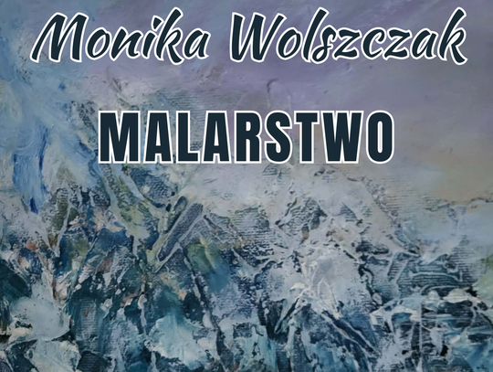 Na początku lutego w Bibliotece Pedagogicznej w Chełmie będzie można zapoznać się z twórczością Moniki Wolszczak.