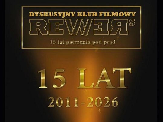 W lutym 2026 roku mija dokładnie piętnaście lat od powstania Dyskusyjnego Klubu Filmowego "REWERS".