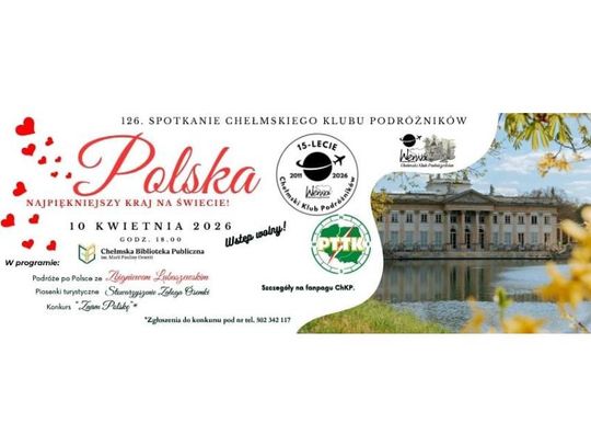 Kolejne spotkanie Chełmskiego Klubu Podróżników odbędzie się 10 kwietnia o godzinie 18:00 w sali widowiskowej przy ul. Partyzantów 40 w Chełmie.