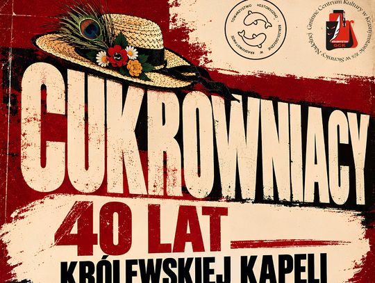 40-lecie Królewskiej Kapeli Cukrowniacy, które zostanie uczczone podczas wydarzenia organizowanego 17 października o godzinie 16:00.