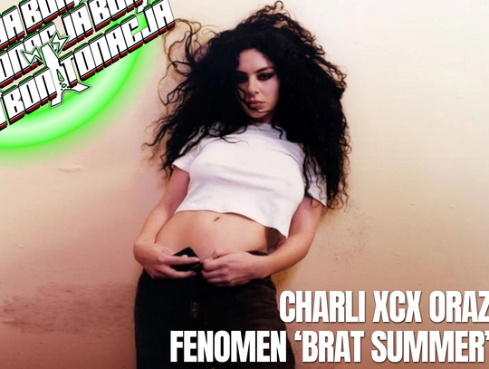 Charli XCX oraz fenomen 'brat summer' - BonTonacja