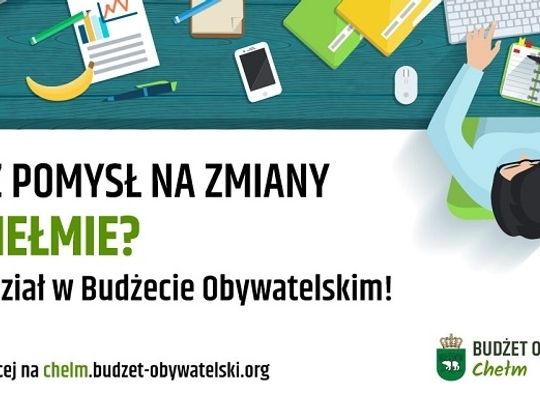 Chełm: Władze miasta czekają na kolejne projekty do Budżetu Obywatelskiego