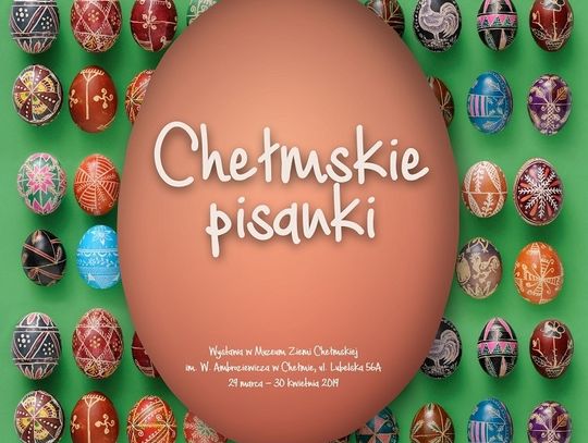 Chełmskie pisanki w Muzeum Ziemi Chełmskiej - wystawa