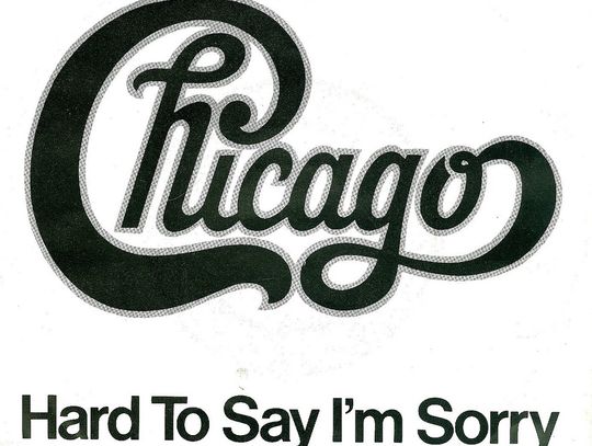 CHICAGO - HARD TO SAY I'M SORRY