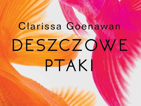 Clarissa Goenawan "Deszczowe ptaki"; wyd. Prószyński i S-ka