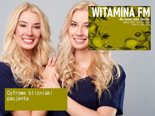 Cyfrowe bliźniaki pacjenta - Witamina FM