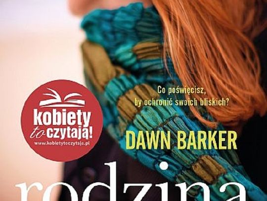 Dawn Barker "Rodzina jest najważniejsza"; wyd. Prószyński i S-ka