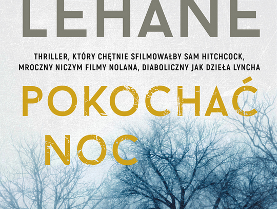 Dennis Lehane "Pokochać noc"; wyd. Prószyński i S-ka