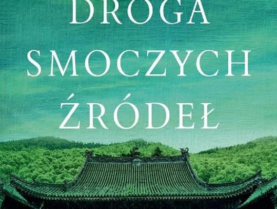 "Droga Smoczych Źródeł" Janie Chang; wyd. Prószyński i S-ka