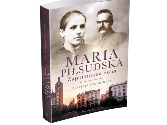 Elżbieta Jodko-Kula "Maria Piłsudska. Zapomniana żona"; wyd. Prószyński i S-ka