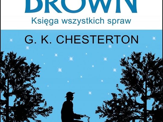 G. K. Chesterton "Ojciec Brown.  Księga wszystkich spraw"; wyd. Replika