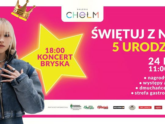 Galeria Chełm świętuje urodziny – koncert Bryskiej, atrakcje dla dzieci i nagrody dla klientów!