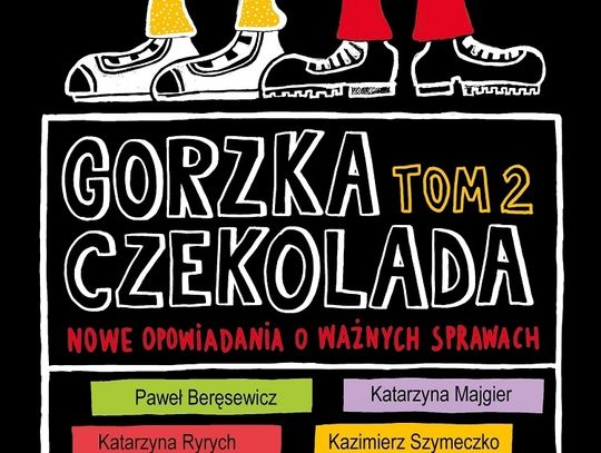 Gorzka czekolada, tom 2. Nowe opowiadania o ważnych sprawach; wyd. Prószyński i S-ka