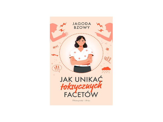 Jagoda Bzowy "Jak unikać toksycznych facetów"