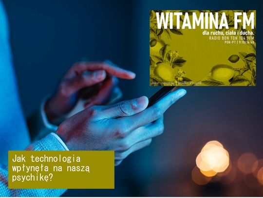 Jak technologia wpłynęła na naszą psychikę? - Witamina FM