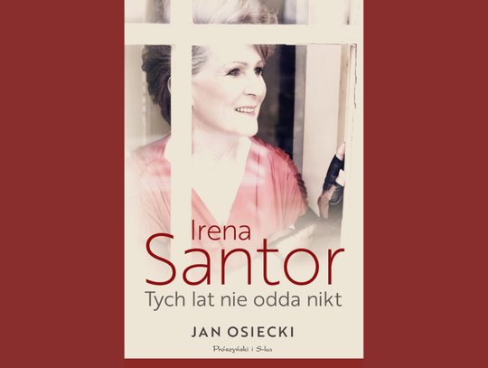 Jan Osiecki "Irena Santor. Tych lat nie odda nikt"