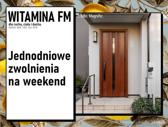 Jednodniowe zwolnienia na weekend | Witamina FM