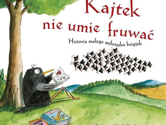 Jennifer Berne "Kajtek nie umie fruwać! Historia małego miłośnika książek"; wyd. Prószyński i S-ka