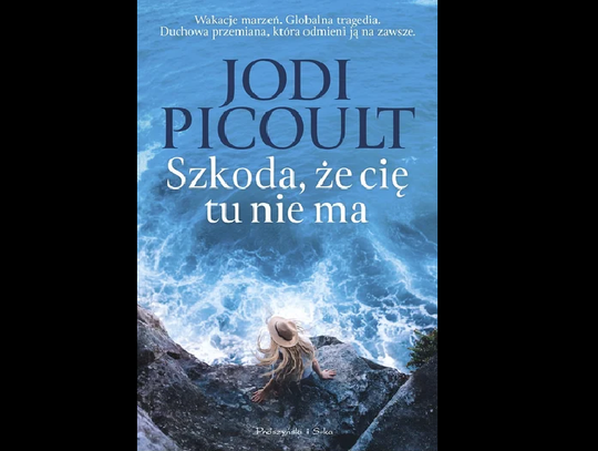 Jodi Picoult ''Szkoda, że cię tu nie ma'' – Wyd. Prószyński i S-ka