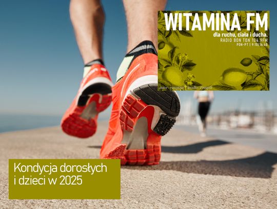 Kondycja dorosłych i dzieci w 2025 - Witamina FM