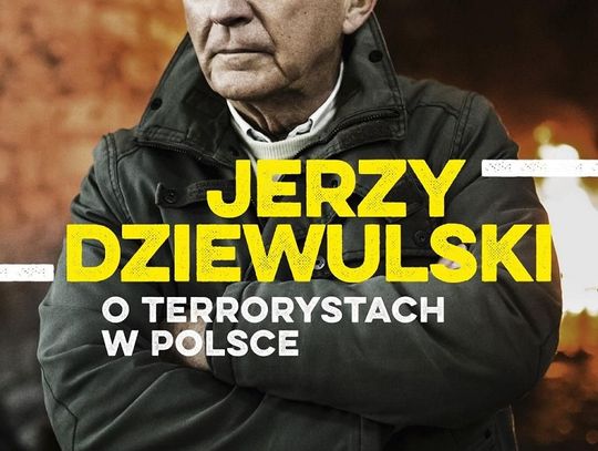 Krzysztof Pyzia, Jerzy Dziewulski "Jerzy Dziewulski o terrorystach w Polsce"; wyd. Prószyński i S-ka