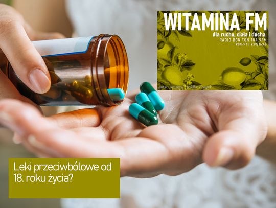 Leki przeciwbólowe od 18. roku życia? - Witamina FM