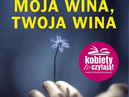 Liane Moriarty "Moja wina, twoja wina"; wyd. Prószyński i S-ka