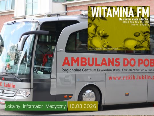 Lokalny Informator Medyczny - 16.03.2026 - Witamina FM