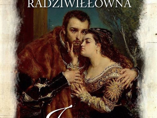 Magdalena Niedźwiedzka "Barbara Radziwiłłówna. Zmierzch Jagiellonów"; wyd. Prószyński i S-ka