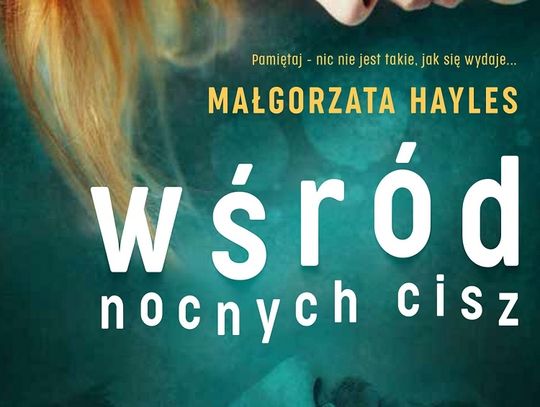 Małgorzata Hayles "Wśród nocnych Cisz"; wyd. Prószyński i S-ka