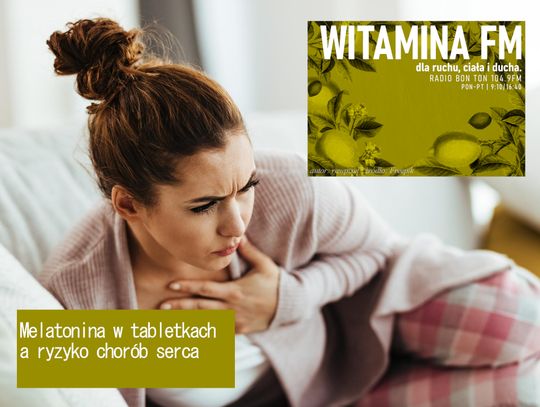 Melatonina w tabletkach a ryzyko chorób serca - Witamina FM